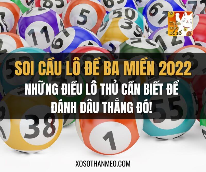 Soi cầu lô đề ba miền 2022: những điều lô thủ cần biết để đánh đâu thắng đó!