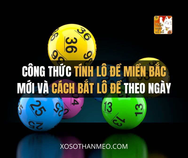 Công thức tính lô đề miền bắc mới và cách bắt lô đề theo ngày (Phần 01)