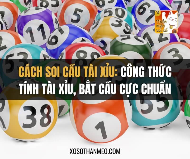 Cách soi cầu tài xỉu: Công thức tính tài xỉu, bắt cầu cực chuẩn