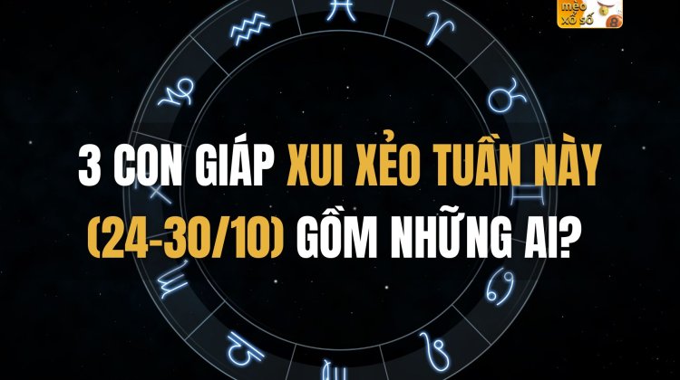 3 con giáp xui xẻo tuần này (24-30/10) gồm những ai?