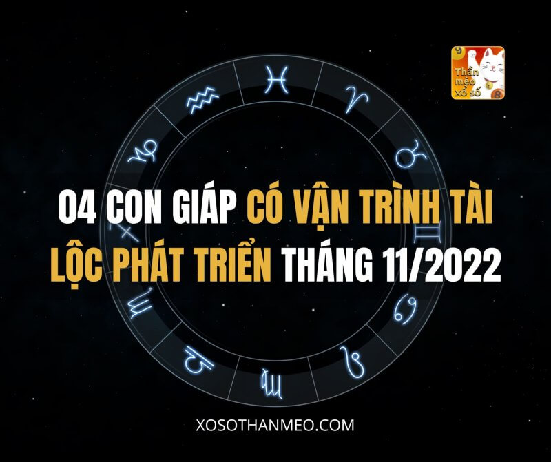 04 con giáp có vận trình tài lộc phát triển tháng 11/2022