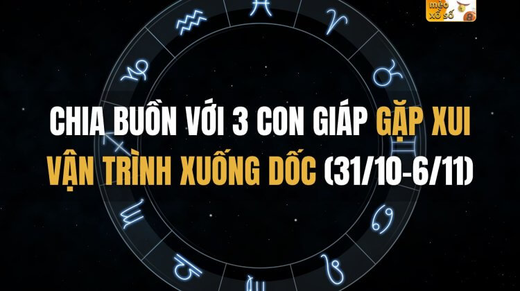 Chia buồn với 3 con giáp gặp xui, vận trình xuống dốc (31/10-6/11)