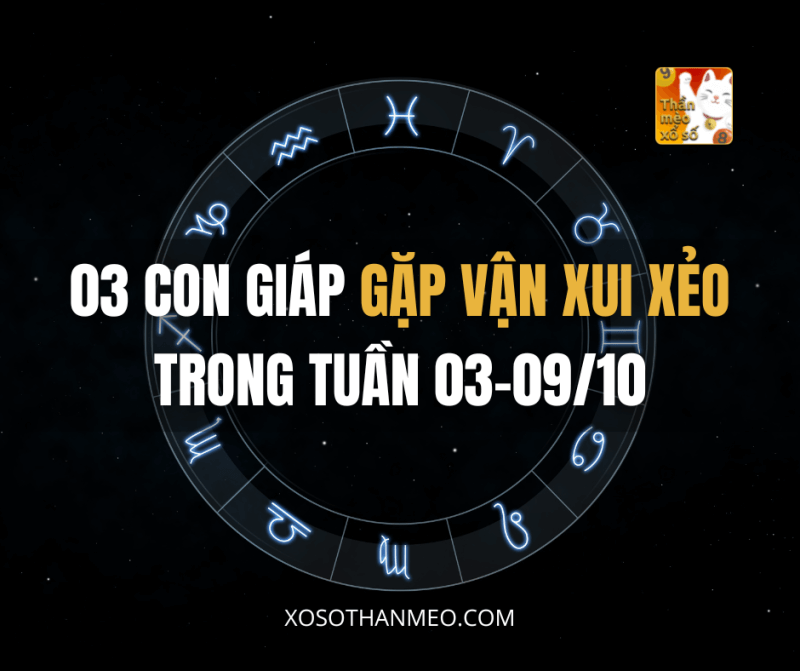 03 con giáp gặp vận xui xẻo trong tuần 03-09/10