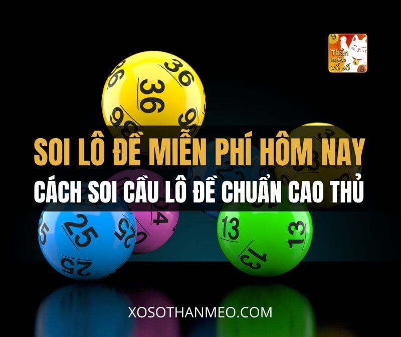 Soi lô đề miễn phí hôm nay: cách soi cầu lô đề chuẩn cao thủ