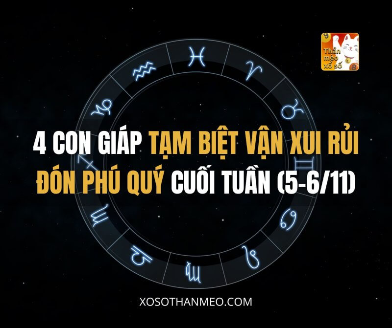 4 con giáp tạm biệt vận xui rủi, đón phú quý cuối tuần (5-6/11)