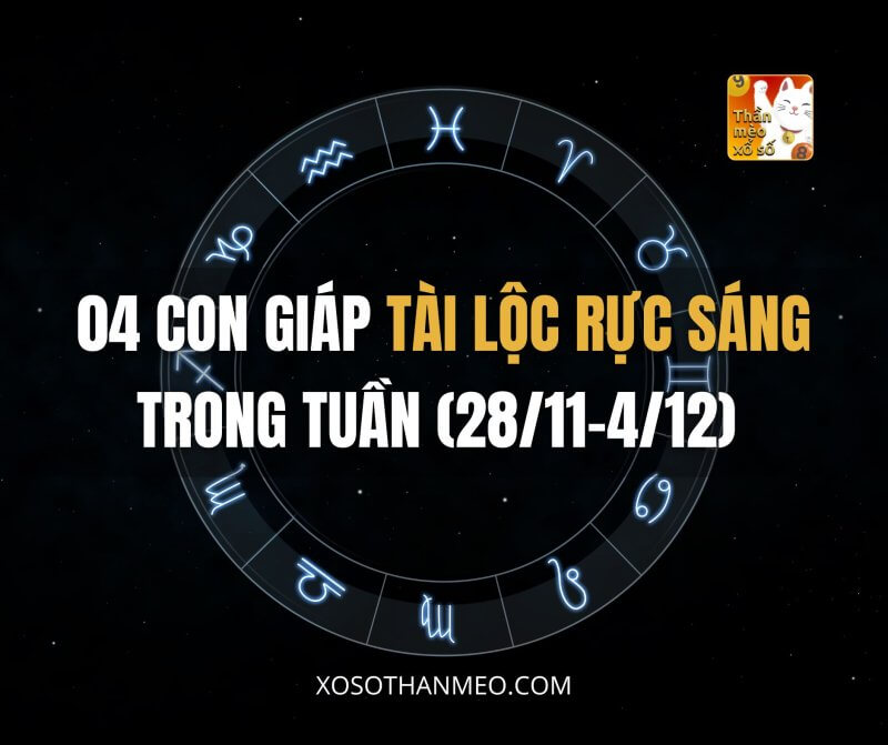 04 con giáp tài lộc rực sáng trong tuần (28/11-4/12)