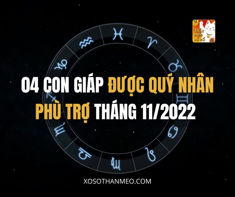 04 con giáp được quý nhân phù trợ tháng 11/2022