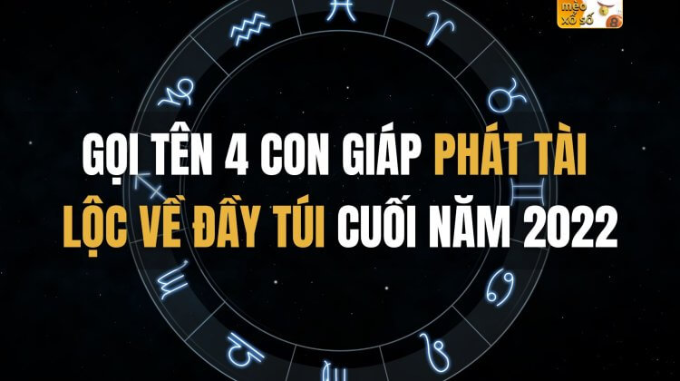 Gọi tên 4 con giáp phát tài cuối năm 2022 lộc về đầy túi