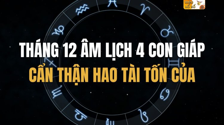 Tháng 12 âm lịch, 4 con giáp cẩn thận hao tài tốn của