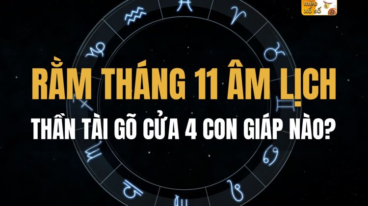 Rằm tháng 11 Âm Lịch, Thần Tài gõ cửa 4 con giáp nào?