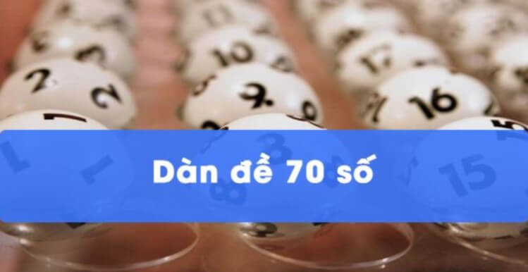 Dàn đề 70 số là gì? Cách đánh đề suốt 12 tháng