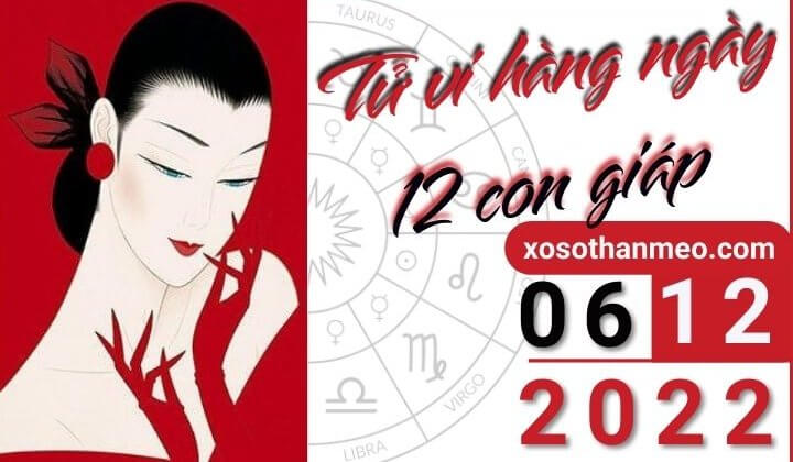 Tử vi hàng ngày - Xem tử vi 12 con giáp ngày 06/12/2022