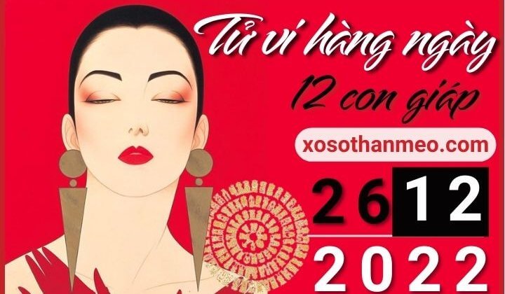 Tử vi hàng ngày - Xem tử vi 12 con giáp ngày 26/12/2022