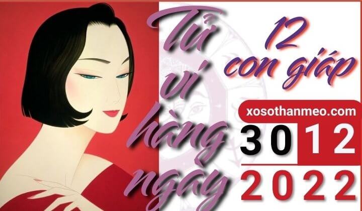 Tử vi hàng ngày - Xem tử vi 12 con giáp ngày 30/12/2022