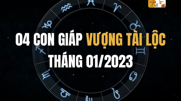 04 con giáp vượng tài lộc tháng 01/2023