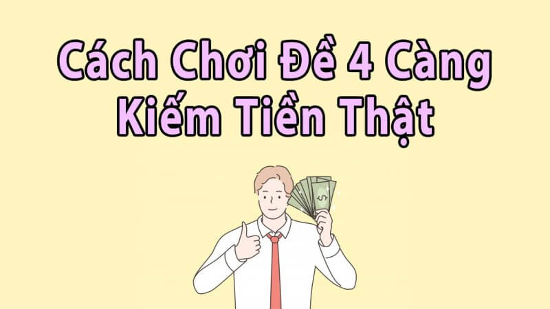 Thủ thuật đánh đề 4 càng chuẩn chỉ nhất