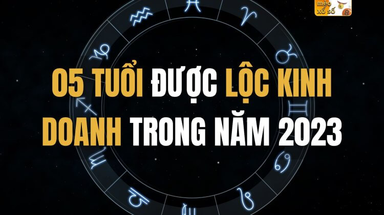 05 TUỔI được LỘC KINH DOANH trong năm 2023