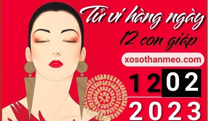 Tử vi hàng ngày - Xem tử vi 12 con giáp ngày 12/02/2023