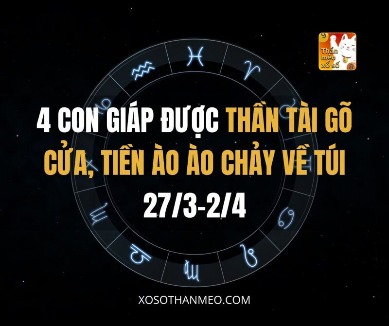 4 con giáp được Thần Tài gõ cửa, tiền ào ào chảy về túi 27/3-2/4