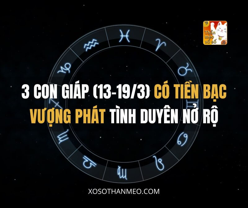 3 con giáp (13-19/3) có cát tinh kề bên, tiền bạc vượng phát, tình duyên nở rộ