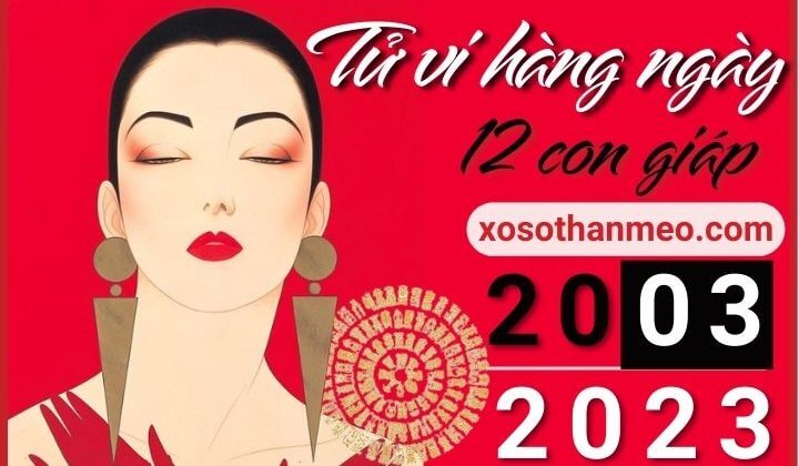 Tử vi hàng ngày - Xem tử vi 12 con giáp ngày 20/03/2023