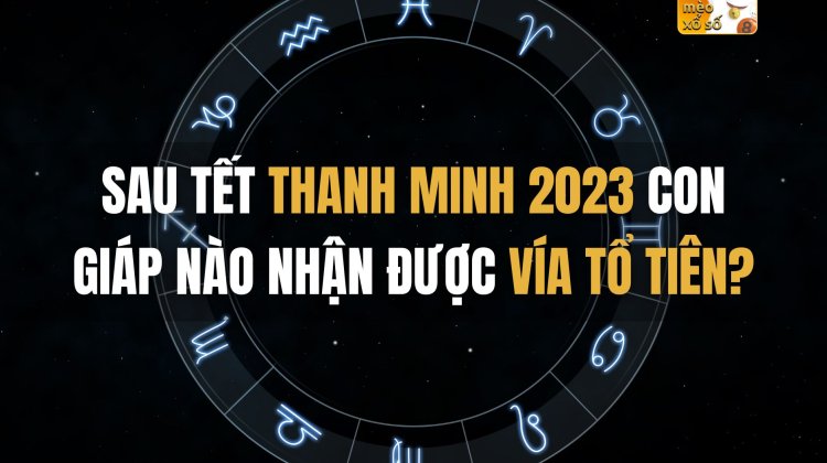 Sau Tết Thanh Minh 2023, con giáp nào nhận được vía Tổ tiên?