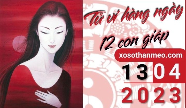 Tử vi hàng ngày - Xem tử vi 12 con giáp ngày 13/04/2023