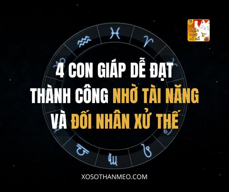 4 con giáp dễ thành công nhờ vào tài năng và đối nhân xử thế