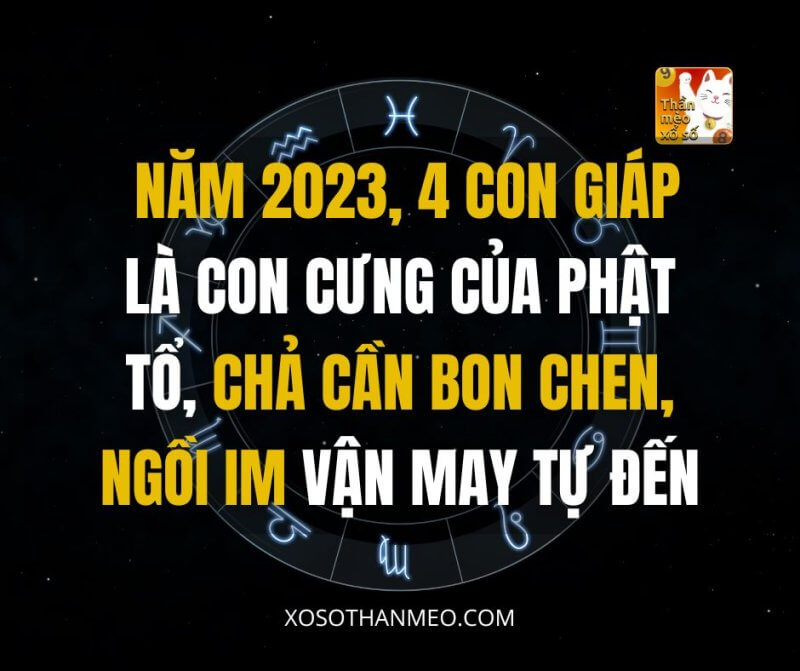 4 Con Giáp là con cưng của Phật Tổ, chả cần bon chen, ngồi im Vận May tự đến