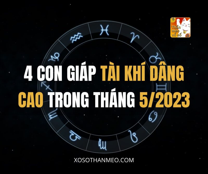 4 con giáp tài khí dâng cao trong tháng 5/2023