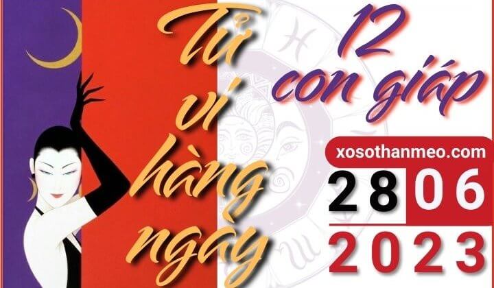 Tử vi hàng ngày - Xem tử vi 12 con giáp ngày 28/06/2023