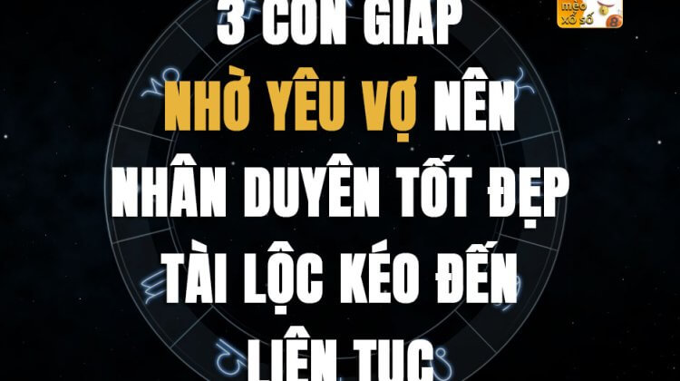 3 con giáp nhờ yêu vợ nên nhân duyên tốt đẹp