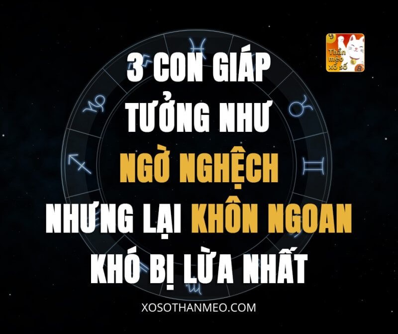 3 con giáp tưởng như ngờ nghệch, nhưng lại khôn ngoan khó bị lừa