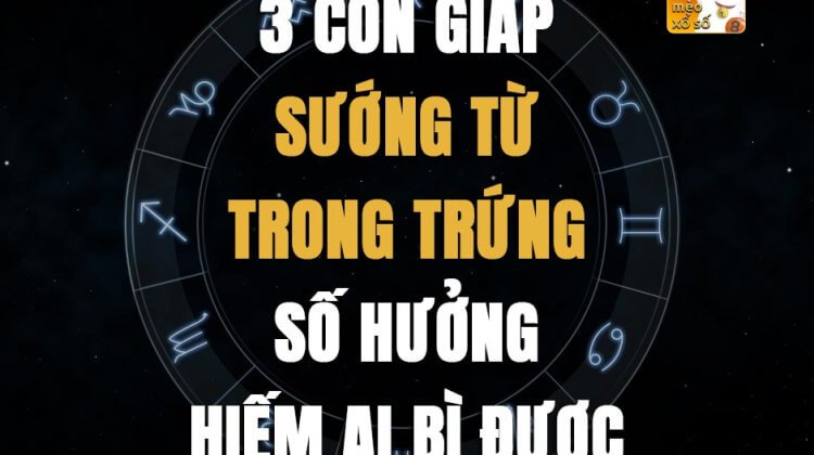 3 con giáp sướng từ trong trứng, số hưởng hiếm ai bì được