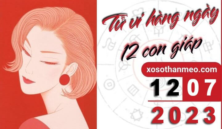 Tử vi hàng ngày - Xem tử vi 12 con giáp ngày 12/07/2023