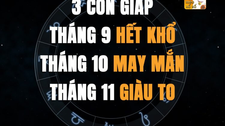 3 con giáp tháng 9 hết khổ, tháng 10 may mắn, tháng 11 giàu to