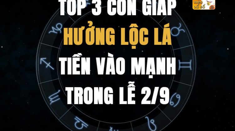 Top 3 con giáp hưởng lộc lá, tiền vào mạnh trong Lễ 2/9