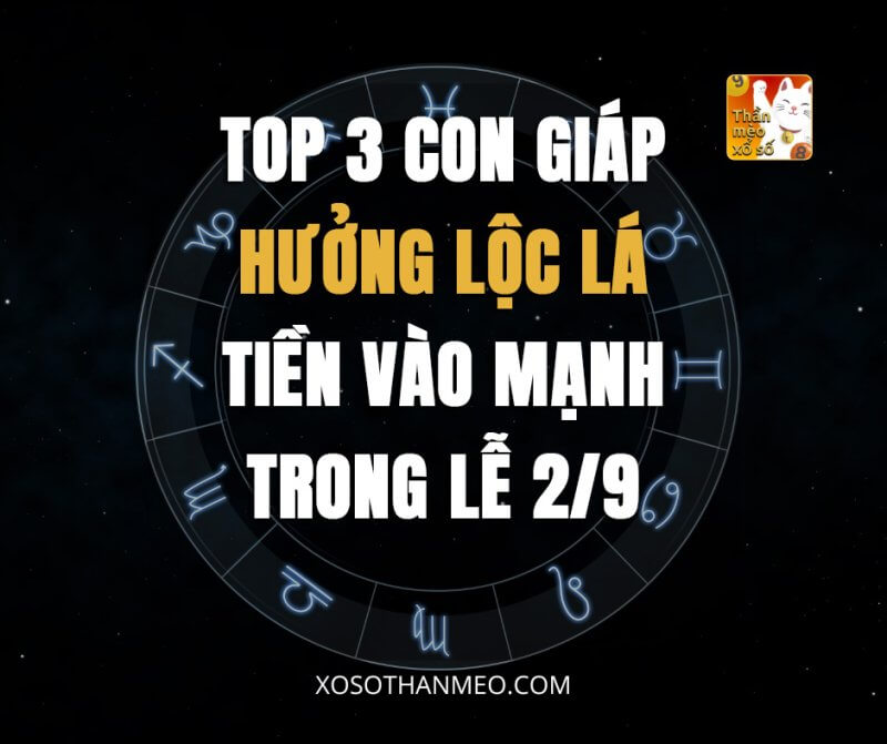 Top 3 con giáp hưởng lộc lá, tiền vào mạnh trong Lễ 2/9