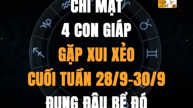 Chỉ mặt 4 con giáp gặp xui xẻo cuối tuần 28/9-30/9
