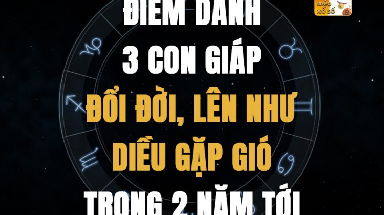 Điểm danh 3 con giáp đổi đời, lên như diều gặp gió trong 2 năm tới