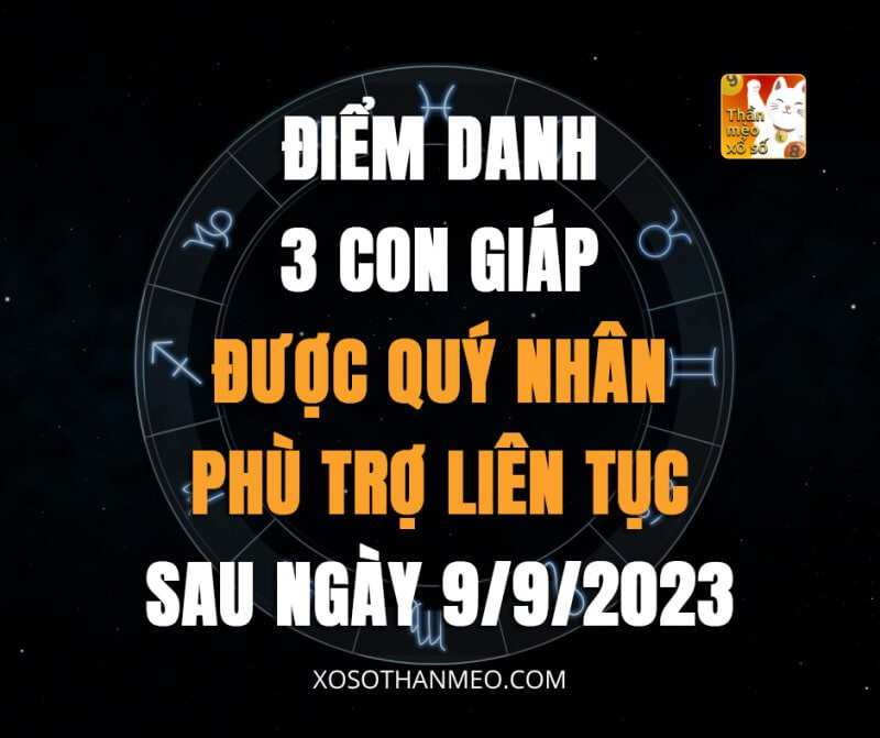 Điểm danh 3 con giáp được quý nhân phù trợ liên tục sau ngày 9/9/2023