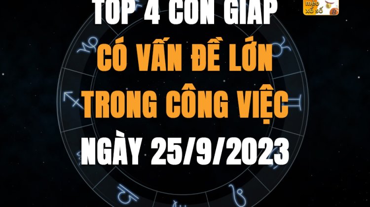 Top 4 con giáp có vấn đề lớn trong công việc ngày 25/9/2023