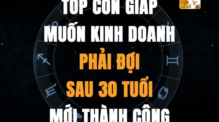 Top con giáp muốn kinh doanh phải đợi sau 30 tuổi mới thành công