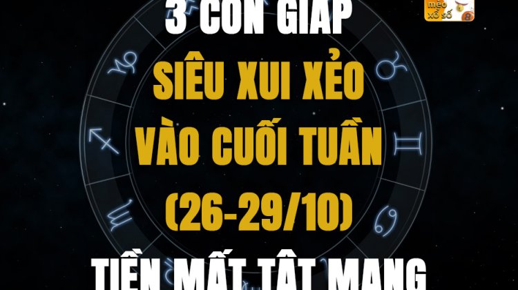 3 con giáp siêu xui xẻo vào cuối tuần (26-29/10), tiền mất tật mang