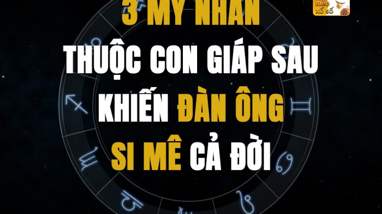 3 mỹ nhân thuộc con giáp sau khiến đàn ông si mê cả đời