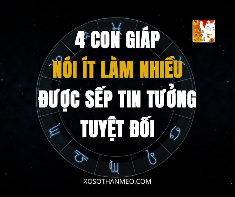 4 con giáp nói ít làm nhiều, được sếp tin tưởng tuyệt đối