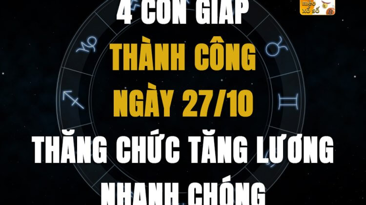 4 con giáp thành công ngày 27/10 thăng chức tăng lương nhanh chóng