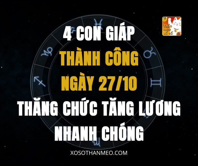 4 con giáp thành công ngày 27/10 thăng chức tăng lương nhanh chóng