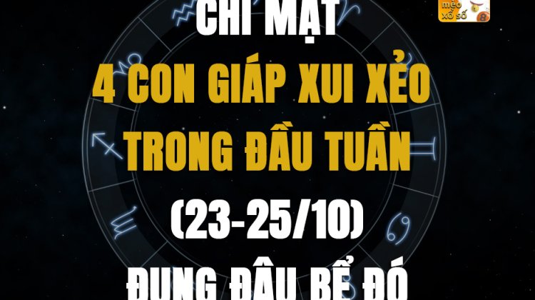 Chỉ mặt 4 con giáp xui xẻo trong đầu tuần (23-25/10) đụng đâu bể đó