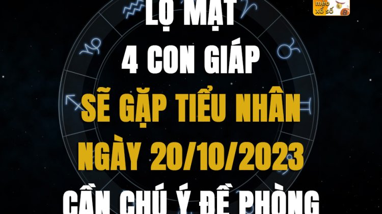 Lộ mặt 4 con giáp sẽ gặp tiểu nhân ngày 20/10/2023, cần chú ý đề phòng